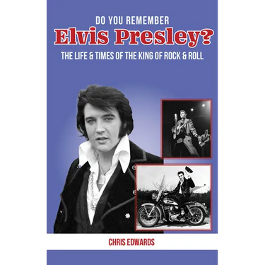 Do You Remember Elvis Presley?: The Life and Times of the King of Rock & Roll