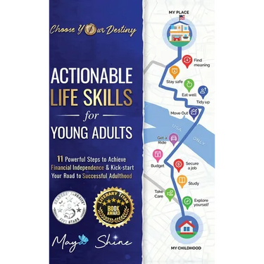Actionable Life Skills for Young Adults: 11 Powerful Steps to Achieve Financial Independence and Kick-start Your Road to Successful Adulthood