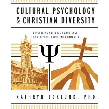 Cultural Psychology & Christian Diversity: Developing Cultural Competence for a Diverse Christian Community