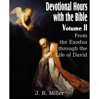 Devotional Hours with the Bible Volume II, from the Exodus Through the Life of David