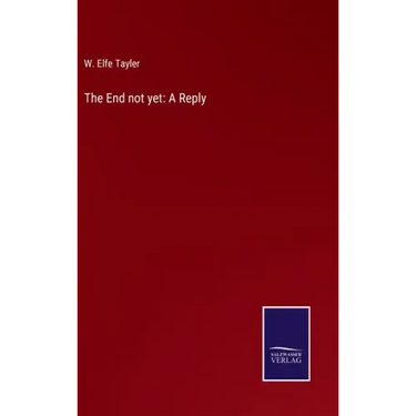 The End not yet: A Reply