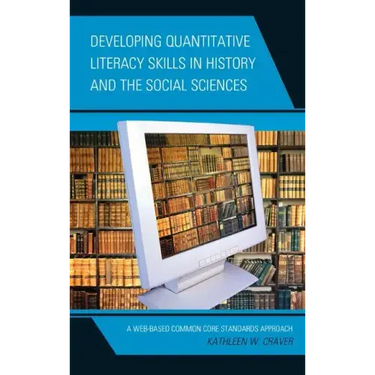 Developing Quantitative Literacy Skills in History and the Social Sciences: A Web-Based Common Core Standards Approach