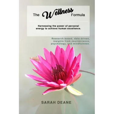 The Wellness Formula: Harnessing the Power of Personal Energy to Achieve Human Excellence.