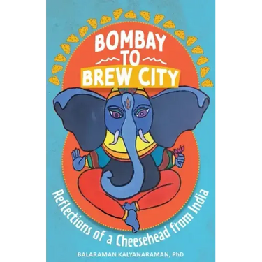 Bombay to Brew City: Reflections of a Cheesehead from India