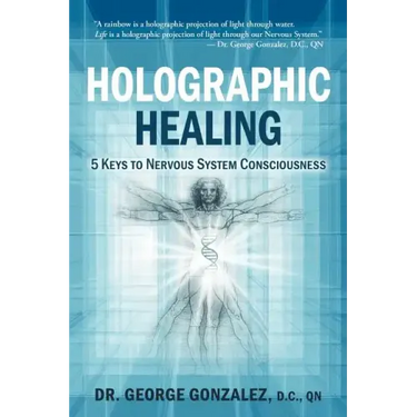 Holographic Healing: 5 Keys to Nervous System Consciousness