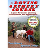 The Roving Archery Course: A guide for course planning, construction, and appreciation