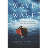 Wave by Wave: A Memoir of Survival, Faith, and How God Works