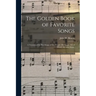 The Golden Book of Favorite Songs: a Treasury of the Best Songs of Our People (202 Songs, 192 of Which Are With Music)