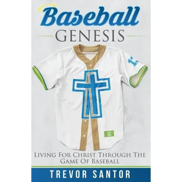 Baseball Genesis: Living For Christ Through The Game Of Baseball