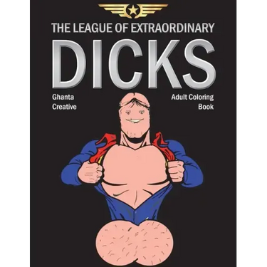 The League of Extraordinary Dicks: Adult Coloring Book