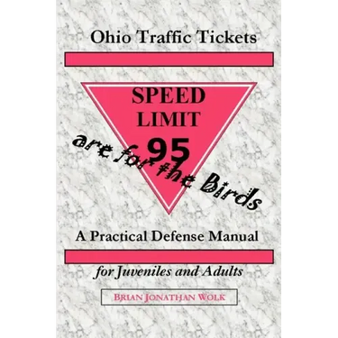 Ohio Traffic Tickets Are for the Birds: A Practical Defense Manual for Juveniles and Adults