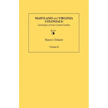 Maryland and Virginia Colonials: Genealogies of Some Colonial Families. Volume II