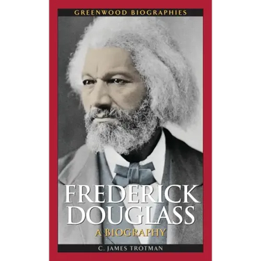 Frederick Douglass: A Biography