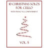 10 Christmas Solos for Cello with Piano Accompaniment: Vol. 5