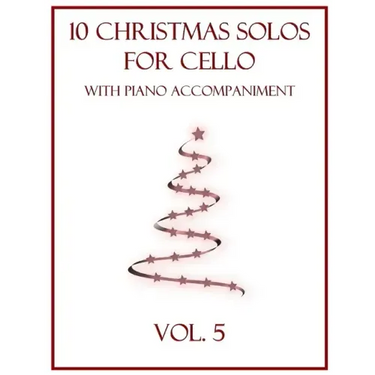 10 Christmas Solos for Cello with Piano Accompaniment: Vol. 5