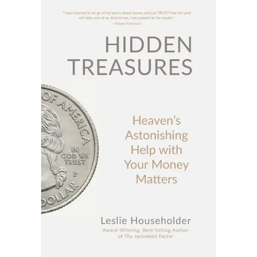 Hidden Treasures: Heaven's Astonishing Help with Your Money Matters