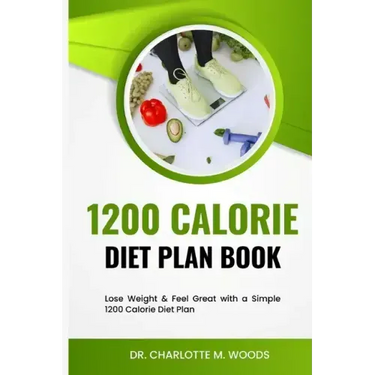 1200 Calorie Diet plan Book: Lose Weight & Feel Great with a Simple 1200 Calorie Diet Plan