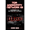 Tor Anonymity Network 101: An Introduction to The Most Private Part of The Internet