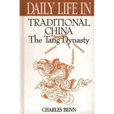 Daily Life in Traditional China: The Tang Dynasty