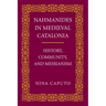 Nahmanides in Medieval Catalonia: History, Community, and Messianism