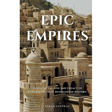 Epic Empires: Discover the Rise and Legacy of Powerful Islamic Dynasties in History