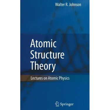 Atomic Structure Theory: Lectures on Atomic Physics
