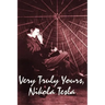 Very Truly Yours, Nikola Tesla