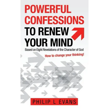 Powerful Confessions to Renew Your Mind: Based on Eight Revelations of the Character of God