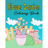 Flower Garden Coloring Book: Coloring & Activity Book For Kids