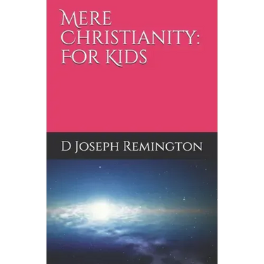 Mere Christianity: For Kids