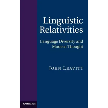 Linguistic Relativities: Language Diversity and Modern Thought