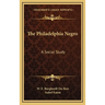 The Philadelphia Negro: A Social Study