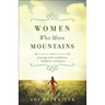 Women Who Move Mountains: Praying with Confidence, Boldness, and Grace