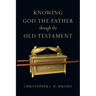 Knowing God the Father Through the Old Testament