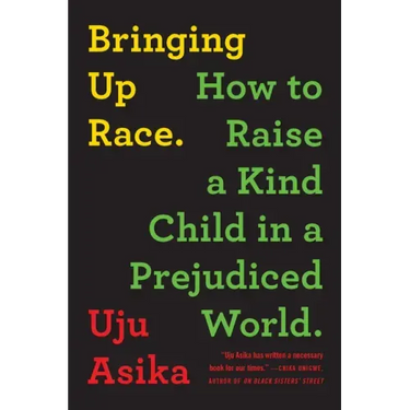 Bringing Up Race: How to Raise a Kind Child in a Prejudiced World