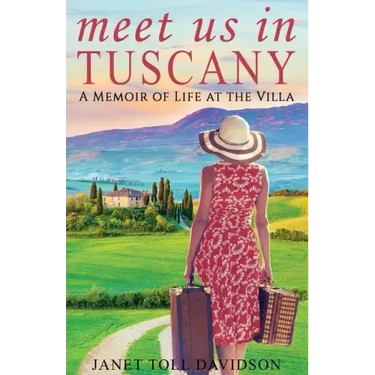 Meet Us in Tuscany: A Memoir of Life at the Villa