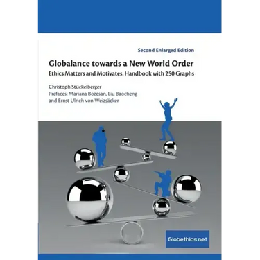 Globalance towards a New World Order: Ethics Matters and Motivates. Handbook with 250 Graphs
