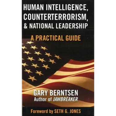 Human Intelligence, Counterterrorism, & National Leadership: A Practical Guide