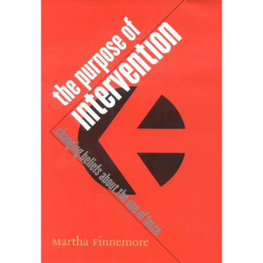 The Purpose of Intervention: Changing Beliefs about the Use of Force