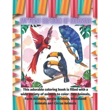 My First Big Book of Coloring - This adorable coloring book is filled with a wide variety of animals to color: Sea Animals, Farm Animals, Jungle Anima