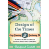 Design of the Times: How to Plan Glorious Landscapes and Gardens