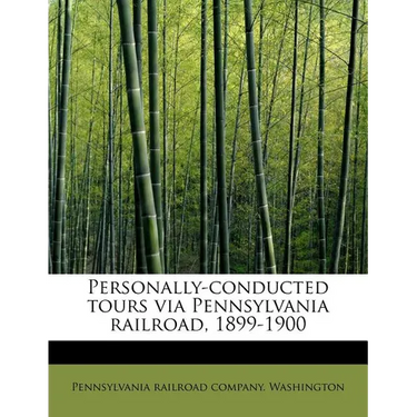 Personally-Conducted Tours Via Pennsylvania Railroad, 1899-1900