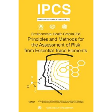 Principles and Methods for the Assessment of Risk from Essential Trace Elements: Environmental Health Criteria Series No. 228