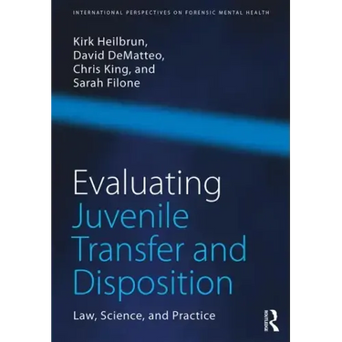 Evaluating Juvenile Transfer and Disposition: Law, Science, and Practice