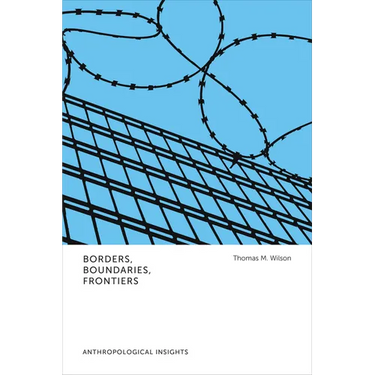 Borders, Boundaries, Frontiers: Anthropological Insights