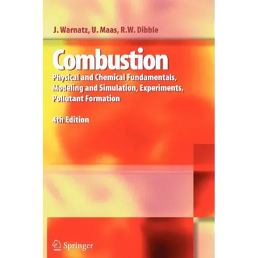 Combustion: Physical and Chemical Fundamentals, Modeling and Simulation, Experiments, Pollutant Formation
