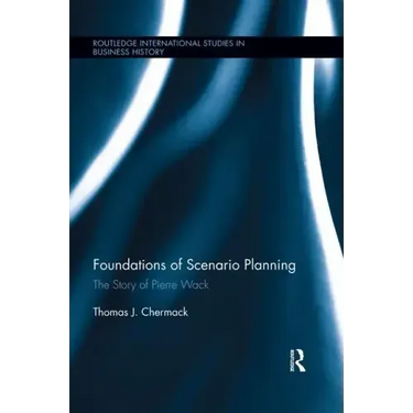 Foundations of Scenario Planning: The Story of Pierre Wack