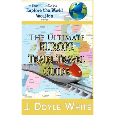 The Ultimate Europe Train Travel Guide