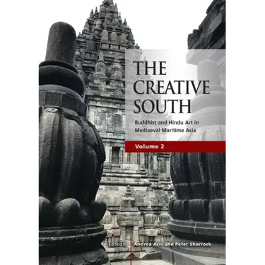 The Creative South: Buddhist and Hindu Art in Mediaeval Maritime Asia, volume 2