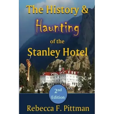 The History and Haunting of the Stanley Hotel, 2nd Edition